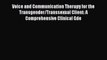 Read Voice and Communication Therapy for the Transgender/Transsexual Client: A Comprehensive