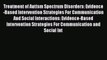 Download Treatment of Autism Spectrum Disorders: Evidence-Based Intervention Strategies For