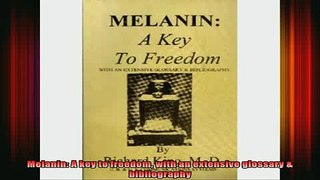READ FREE FULL EBOOK DOWNLOAD  Melanin A key to freedom with an extensive glossary  bibliography Full Ebook Online Free