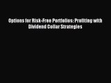 [PDF] Options for Risk-Free Portfolios: Profiting with Dividend Collar Strategies Download