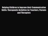 Download Helping Children to Improve their Communication Skills: Therapeutic Activities for