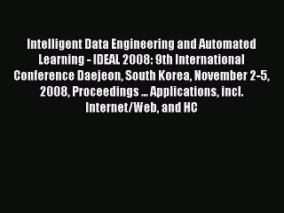 [PDF] Intelligent Data Engineering and Automated Learning - IDEAL 2008: 9th International Conference