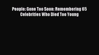 Read People: Gone Too Soon: Remembering 65 Celebrities Who Died Too Young E-Book Free