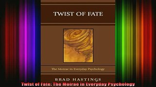 READ FREE FULL EBOOK DOWNLOAD  Twist of Fate The Moirae in Everyday Psychology Full Free