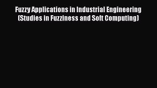 [PDF] Fuzzy Applications in Industrial Engineering (Studies in Fuzziness and Soft Computing)