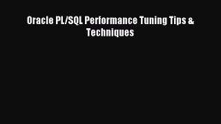Read Oracle PL/SQL Performance Tuning Tips & Techniques Ebook Free