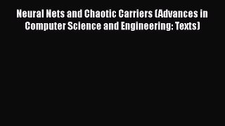 [PDF] Neural Nets and Chaotic Carriers (Advances in Computer Science and Engineering: Texts)