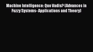 [PDF] Machine Intelligence: Quo Vadis? (Advances in Fuzzy Systems- Applications and Theory)