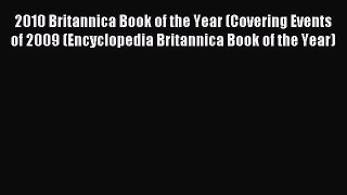 Download 2010 Britannica Book of the Year (Covering Events of 2009 (Encyclopedia Britannica
