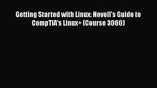 [PDF] Getting Started with Linux: Novell's Guide to CompTIA's Linux+ (Course 3060) [Download]