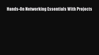 [PDF] Hands-On Networking Essentials With Projects [Download] Full Ebook