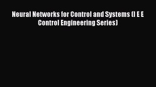 [PDF] Neural Networks for Control and Systems (I E E Control Engineering Series) [Read] Full