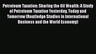 [PDF] Petroleum Taxation: Sharing the Oil Wealth: A Study of Petroleum Taxation Yesterday Today