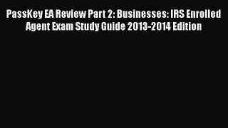 [PDF] PassKey EA Review Part 2: Businesses: IRS Enrolled Agent Exam Study Guide 2013-2014 Edition
