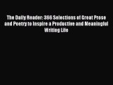 Read The Daily Reader: 366 Selections of Great Prose and Poetry to Inspire a Productive and