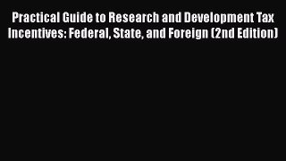 [PDF] Practical Guide to Research and Development Tax Incentives: Federal State and Foreign