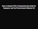 [PDF] Taxes of Hawaii 2016: A Comprehensive Guide for Taxpayers and Tax Professionals (Volume