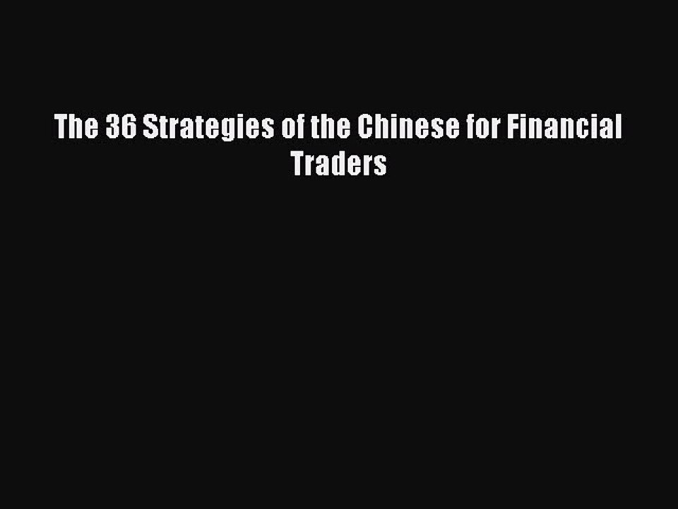 [PDF] The 36 Strategies of the Chinese for Financial Traders Read Full Ebook
