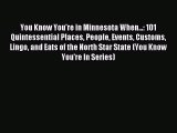 Read You Know You're in Minnesota When...: 101 Quintessential Places People Events Customs