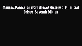 Read Manias Panics and Crashes: A History of Financial Crises Seventh Edition Ebook Free