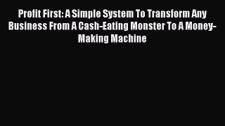 Read Profit First: A Simple System To Transform Any Business From A Cash-Eating Monster To