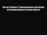Read Besser Schlafen 3: Tiefenentspannt einschlafen bei Schlafproblemen (German Edition) Ebook