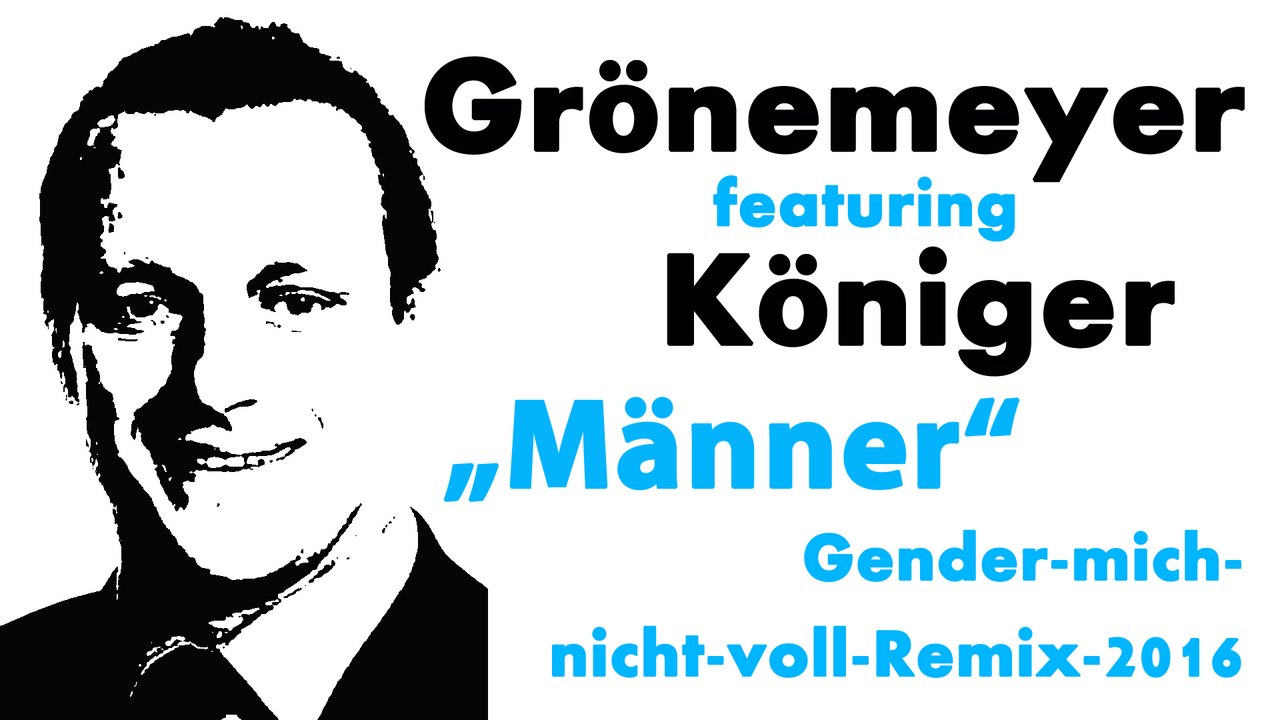 'Männer' von Grönemeyer featuring Königer (Gender-mich-nicht-voll-Remix-2016 von Funke)