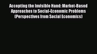 Read Accepting the Invisible Hand: Market-Based Approaches to Social-Economic Problems (Perspectives