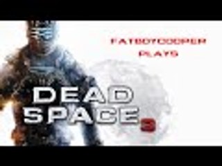 |FatboyCooper Plays| Dead space 3 Chapter 4 Part 2