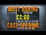 Most Boring CS:GO Case Opening Video Ever!