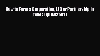 Read Book How to Form a Corporation LLC or Partnership in Texas (QuickStart) ebook textbooks