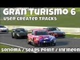 GT6 Gran Turismo 6 | User Created Tracks | Sonoma / Sears Point / Infineon