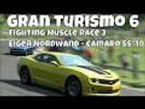 Gran Turismo 6 | Camaro SS '10 | Fighting Muscle Race 3 | Eiger Nordwand
