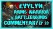 Evylyn - Legion talk! 6.2.2 level 100 Arms Warrior Battlegrounds pwnage ep33 - wow wod pvp