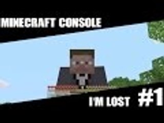 Minecraft Console Lets Play Episode 1 I'm Lost (XBOX ONE)