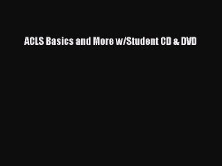 Download ACLS Basics and More w/Student CD & DVD PDF Online