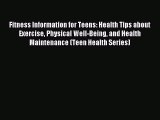 Download Fitness Information for Teens: Health Tips about Exercise Physical Well-Being and
