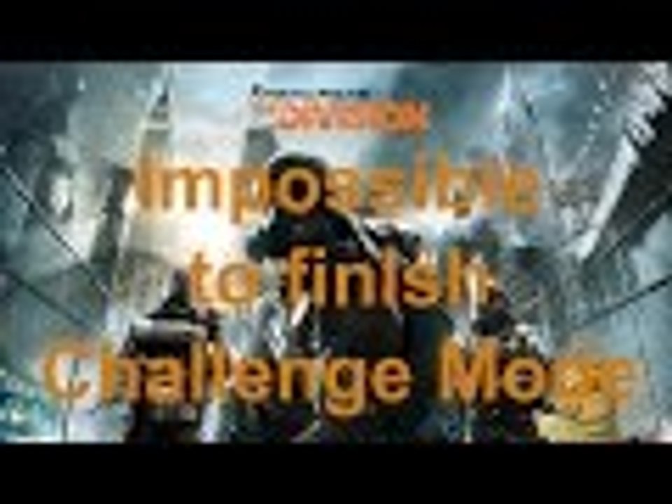 The Division Impossible to complete Challenge mode