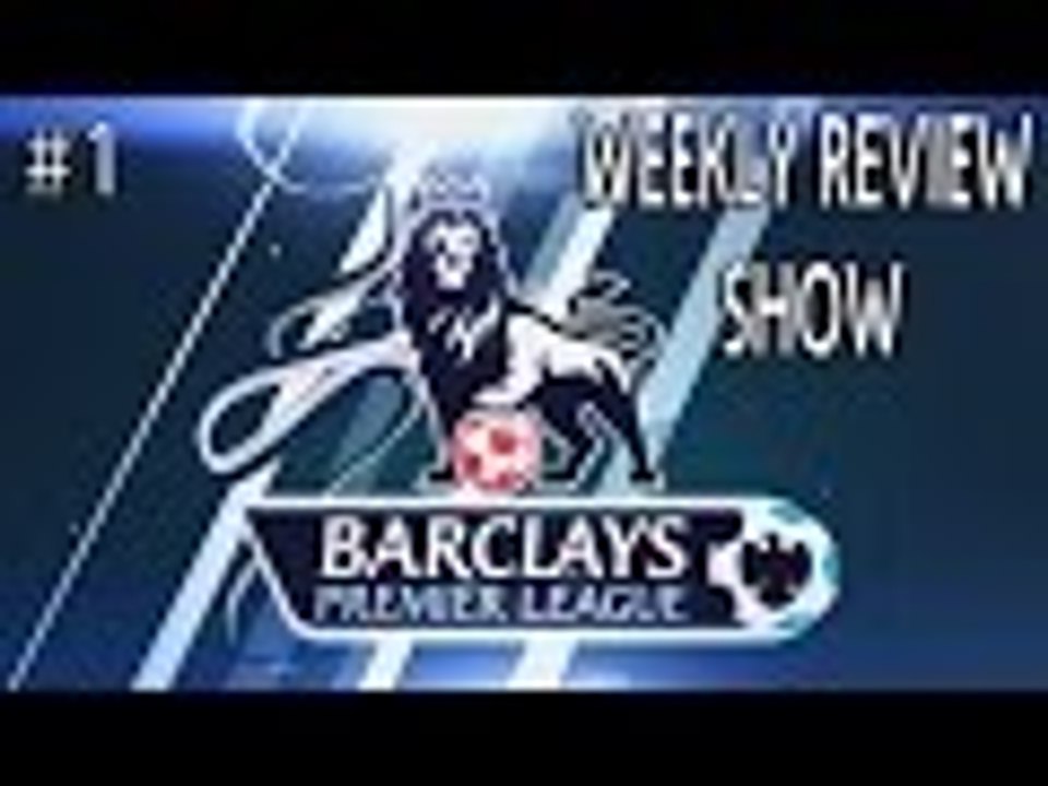 Barclays Premier League - Weekend Review #1 - FLASH BACK - Laughing At Chelsea
