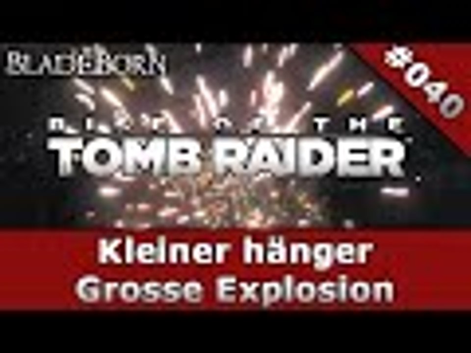 RISE OF THE TOMB RAIDER #040 - Kleiner Hänger, Grosse Explosion | Let's Play Rise Of The Tomb Raider