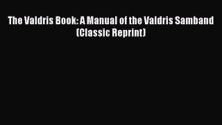 Read The Valdris Book: A Manual of the Valdris Samband (Classic Reprint) ebook textbooks
