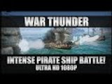 War Thunder Pirate Ships Gameplay - Intense Close Victory! - PC Ultra HD 1080p 60FPS