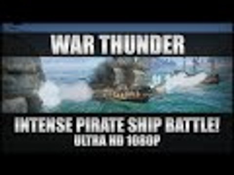 War Thunder Pirate Ships Gameplay - Intense Close Victory! - PC Ultra HD 1080p 60FPS