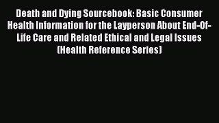Read Death and Dying Sourcebook: Basic Consumer Health Information for the Layperson About