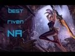 League of Legends - Best Riven NA Featuring XXMRNOODLESXX