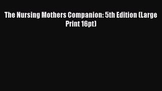 Read The Nursing Mothers Companion: 5th Edition (Large Print 16pt) Ebook Free