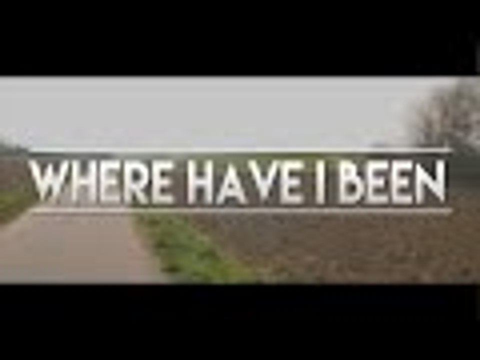 WHERE HAVE I BEEN?!