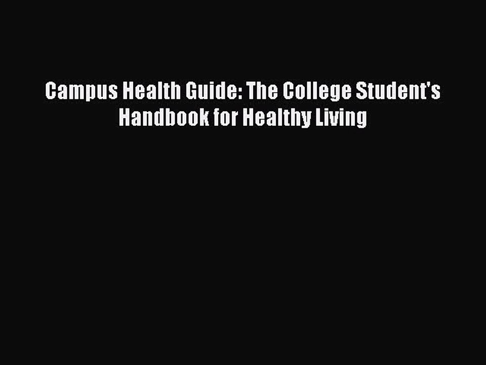 Read Campus Health Guide: The College Student's Handbook for Healthy Living Ebook Free