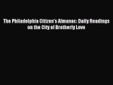 Read The Philadelphia Citizen's Almanac: Daily Readings on the City of Brotherly Love ebook