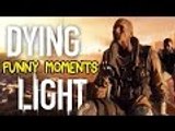 Dying Light Coop Funny Moments - Whoop It Out !